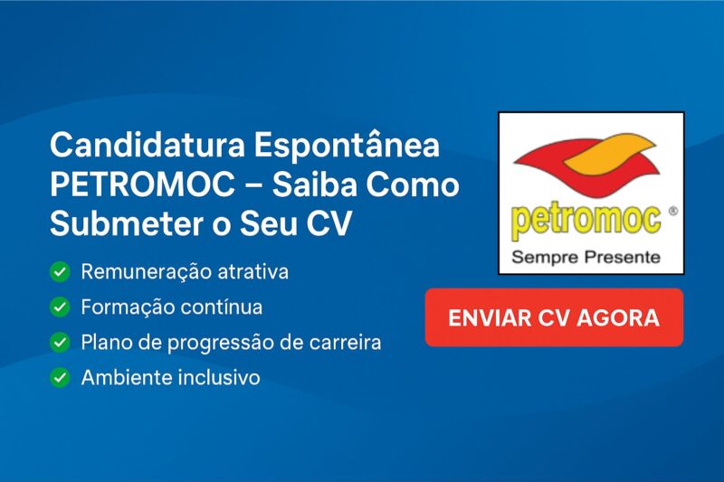 Candidatura Espontânea PETROMOC – Saiba Como Submeter o Seu CV