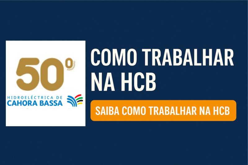 Como trabalhar na HCB – Hidroeléctrica de Cahora Bassa: Guia Completo
