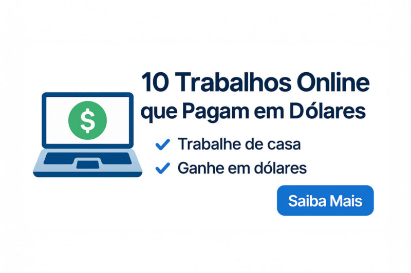 10 Trabalhos Online que Pagam em Dólares