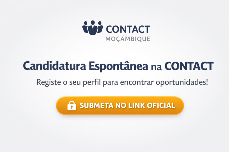 Candidatura Espontânea na CONTACT 2026: Para Todas as Províncias, Distritos e Localidades